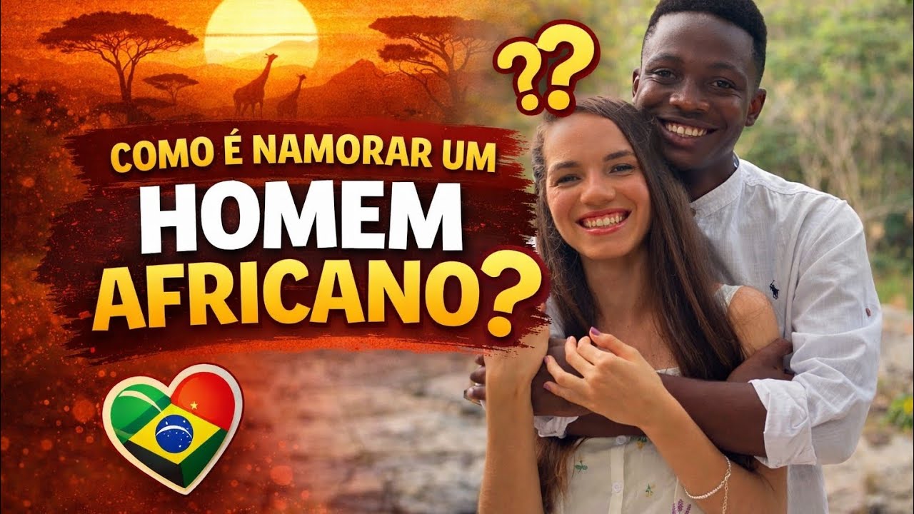 COMO É NAMORAR UM HOMEM AFRICANO? 
