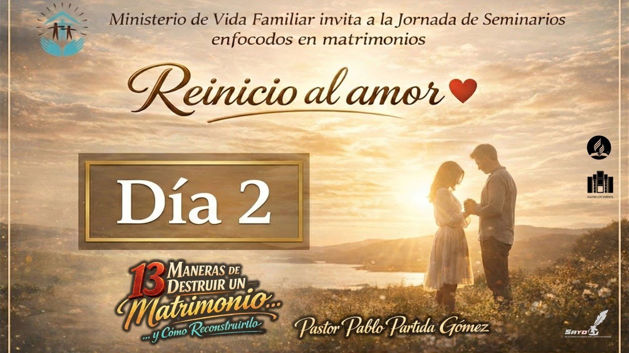 DÍA 2 - SEMINARIOS VF - 13 MANERAS DE DESTRUIR UN MATRIMONIO y Cómo reconstruirlo