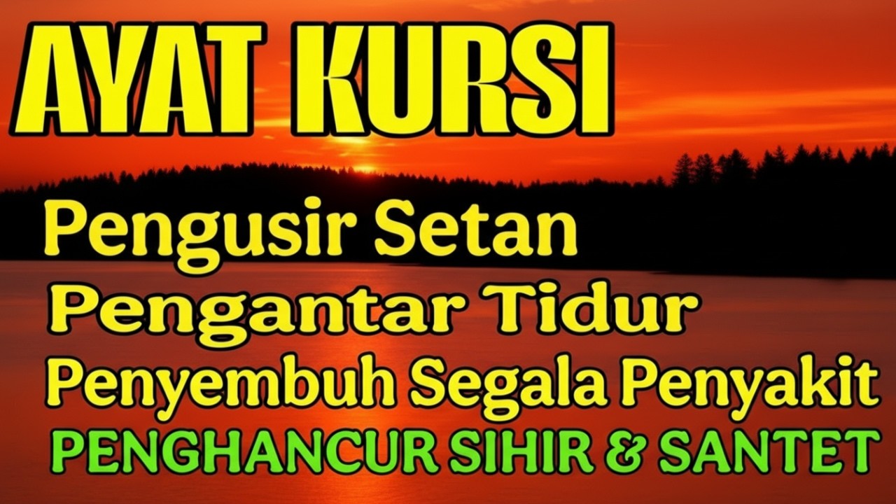 Ayat Kursi Pengantar Tidur, Ayat Kursi Pengusir Setan, Ayat Kursi Penghancur Jin & Setan