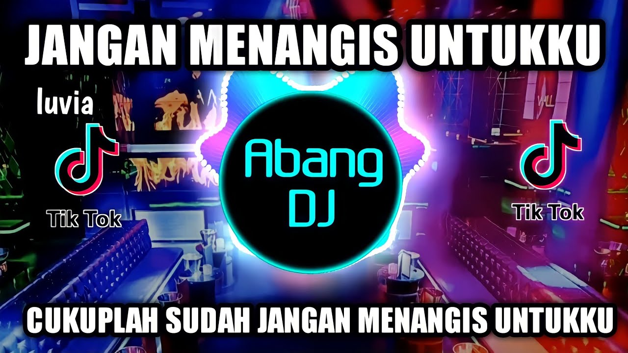 DJ JANGAN MENANGIS UNTUKKU REMIX VIRAL TIKTOK TERBARU 2022 DJ CUKUPLAH SUDAH JANGAN MENANGIS UNTUKKU