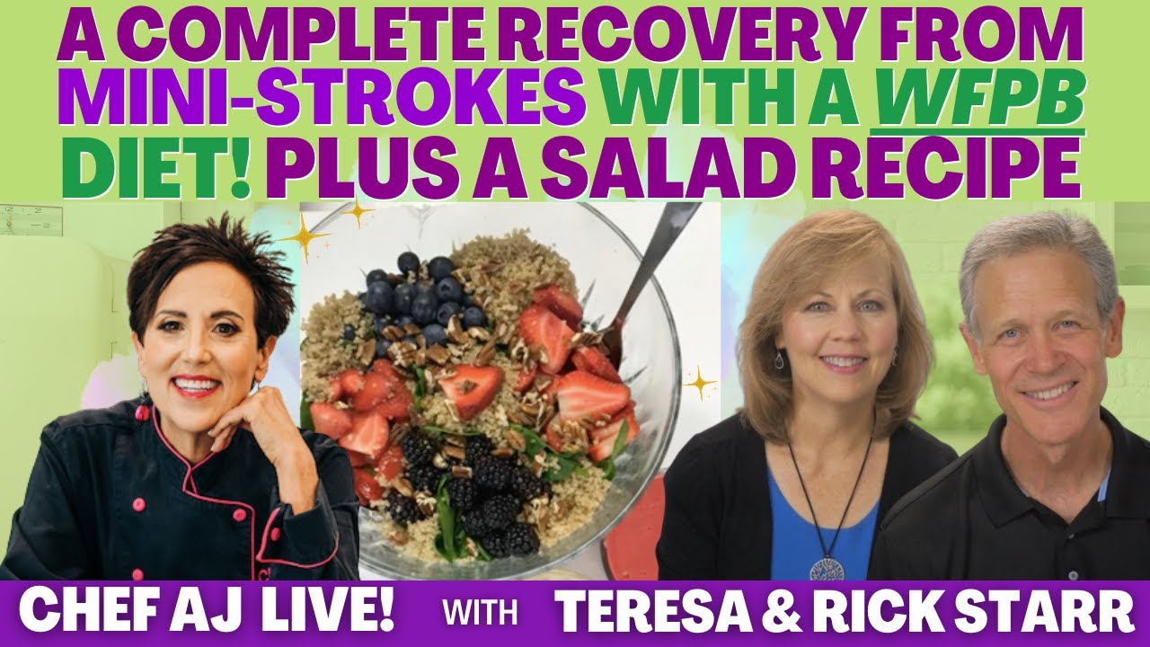 A Complete Recovery From Mini-Strokes With A WFPB Diet + Salad Recipe With Teresa and Rick Starr
