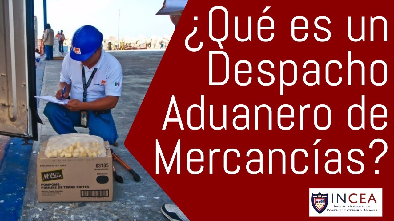 ¿Qué es un Despacho Aduanero de Mercancías?