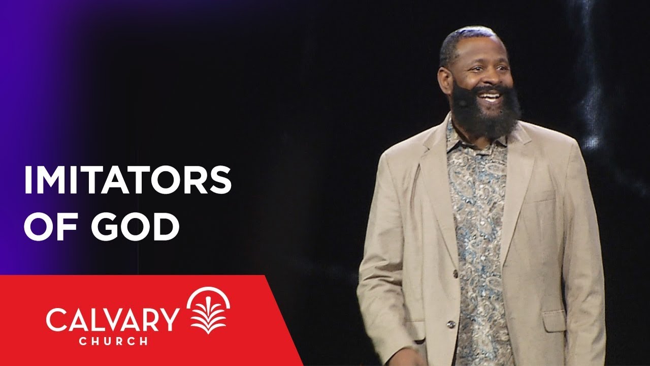 Imitators of God - Ephesians 5:1 - Tony Clark