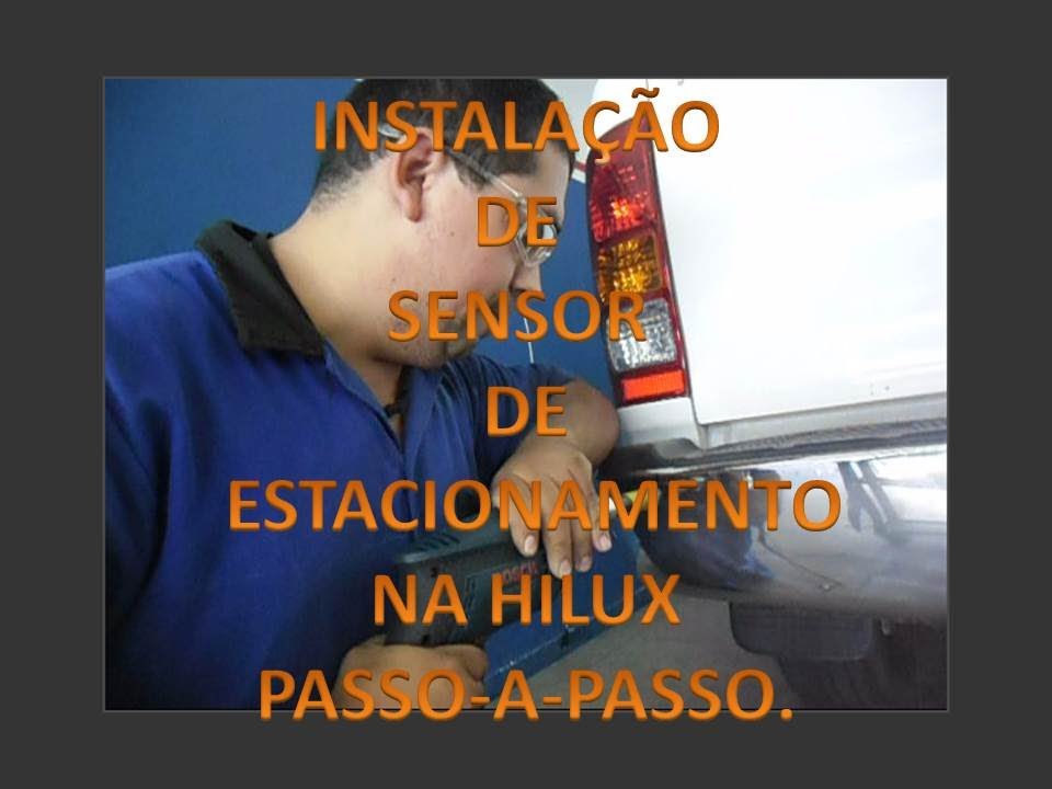 INSTALAÇÃO DE SENSOR DE ESTACIONAMENTO NA HILUX PASSO-A-PASSO