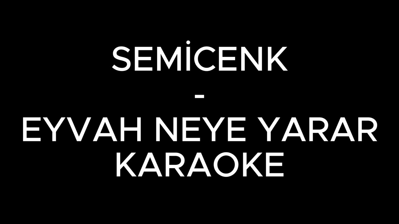 Semicenk - Eyvah Neye Yarar (Karaoke - Enstrumantel)