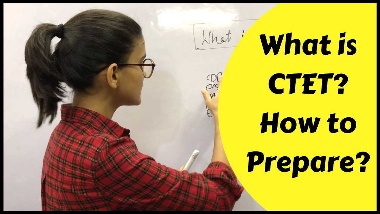 How to Prepare for CTET- 2019 | What is CTET?