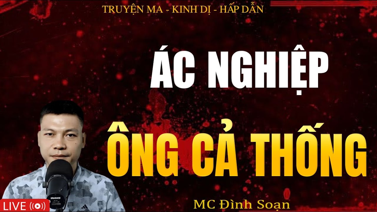 ÁC NGHIỆP ÔNG CẢ THỐNG - Truyện Ma Kinh Dị | Tuyển Tập Truyện Ma Đình Soạn Hay Nhất