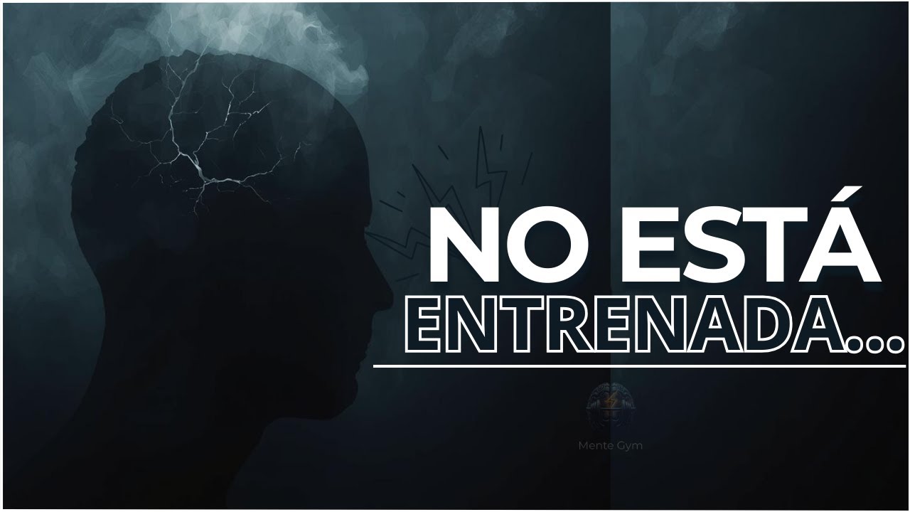 El problema no eres tú: Tu mente NO ESTÁ ENTRENADA