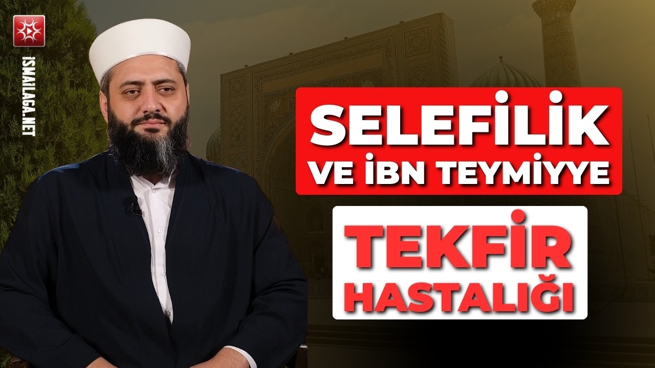 Selefilik ve Tekfircilik Hastalığı - Süleyman Tınaztepe Hoca Efendi @ismailaganet