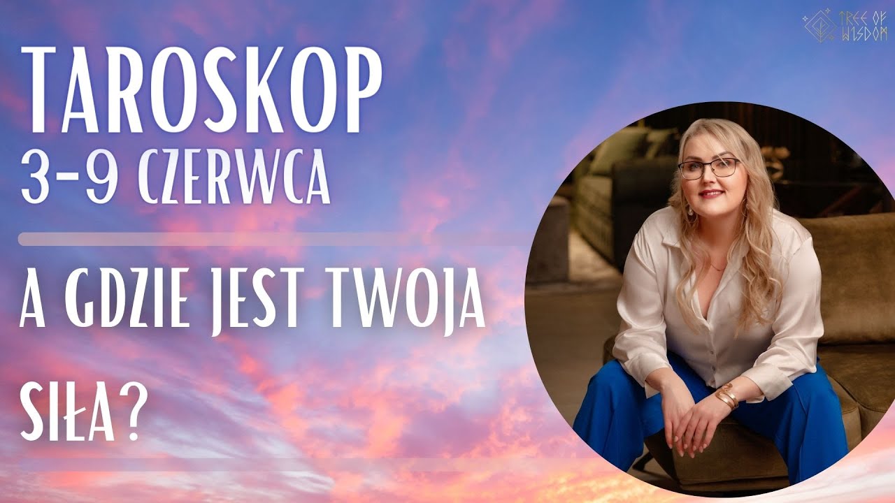 Gdzie jest twoja siła? - Taroskop 3-9 Czerwca