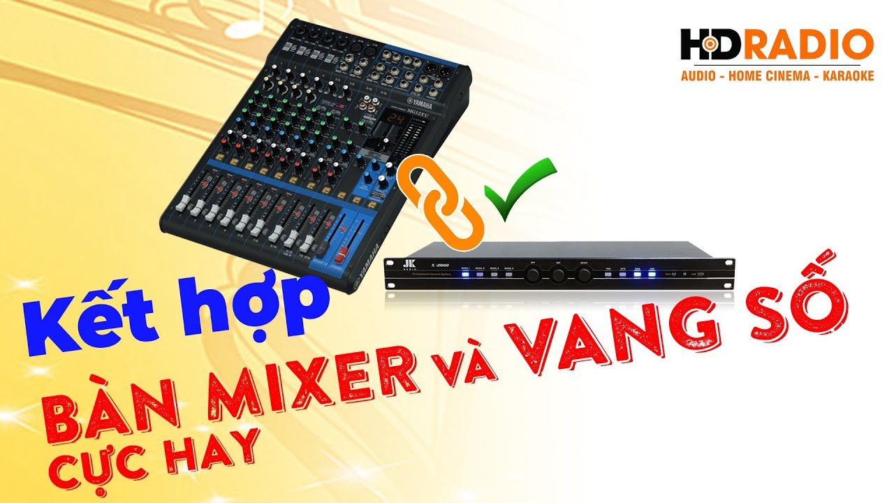 Kết hợp bàn Mixer  và vang số CỰC HAY