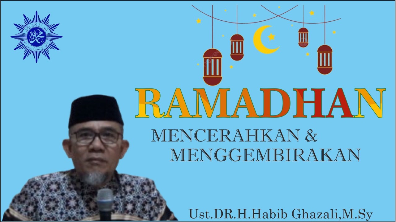 Ramadhan Mencerahkan & Menggembirakan | Kajian Islami | Ust Habib Ghazali