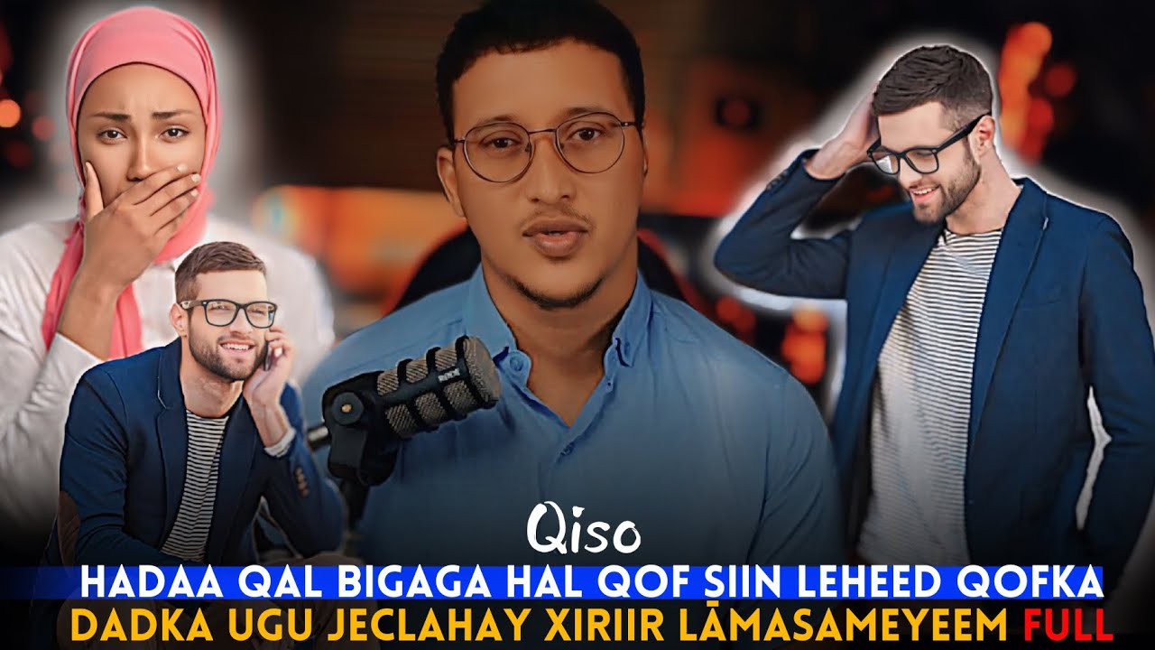 Hadaa qal bigaga hal qof siin leheed qofka dadka ugu jeclahay xiriir lāmasameyeem full Qiso