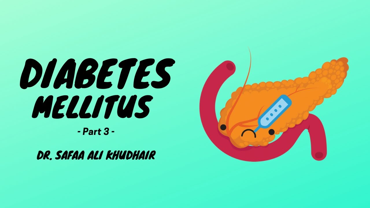 Diabetes Mellitus (Part 3) - Dr. Safaa Ali