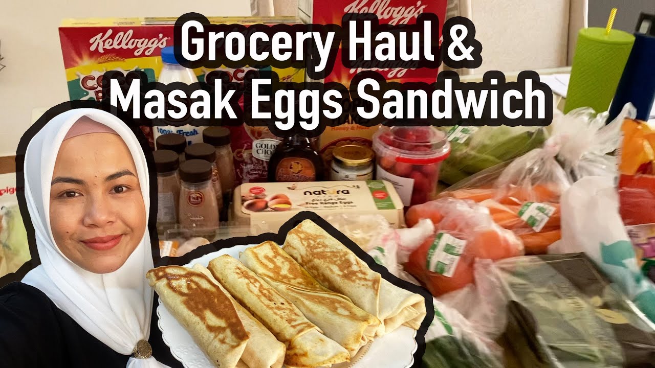 Grocery Haul & Masak Egg Sandwich/Wraps