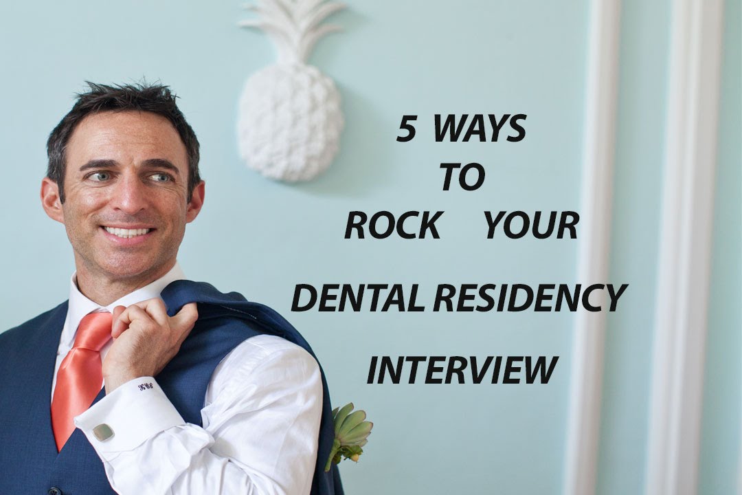 5 Rockstar Tips to Nail Your Dental Residency Interview