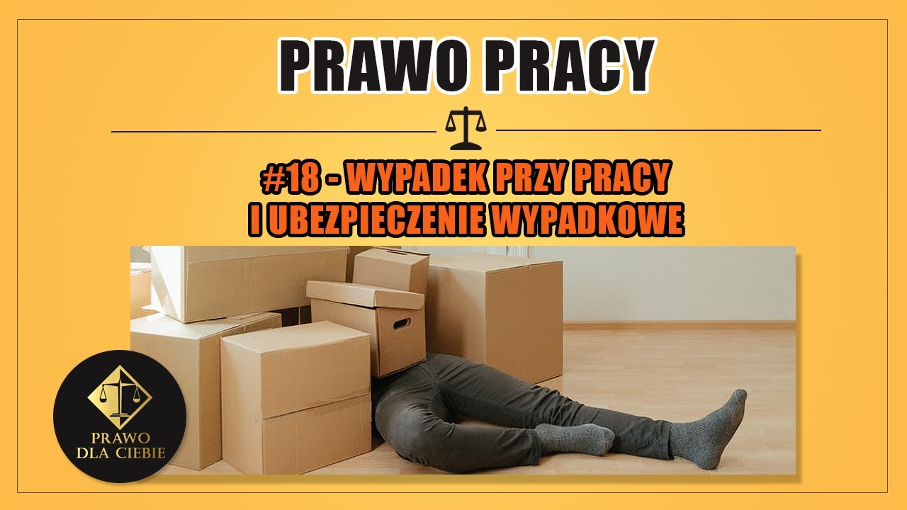 PRAWO PRACY #18 - WYPADEK PRZY PRACY I UBEZPIECZENIE WYPADKOWE
