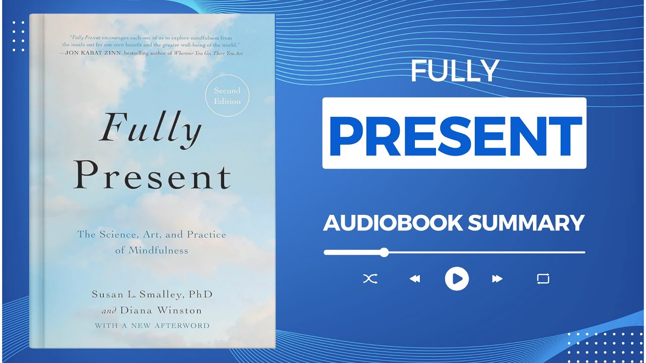 Fully Present by Susan L. Smalley and Diana Winston | Audiobook Summary in English