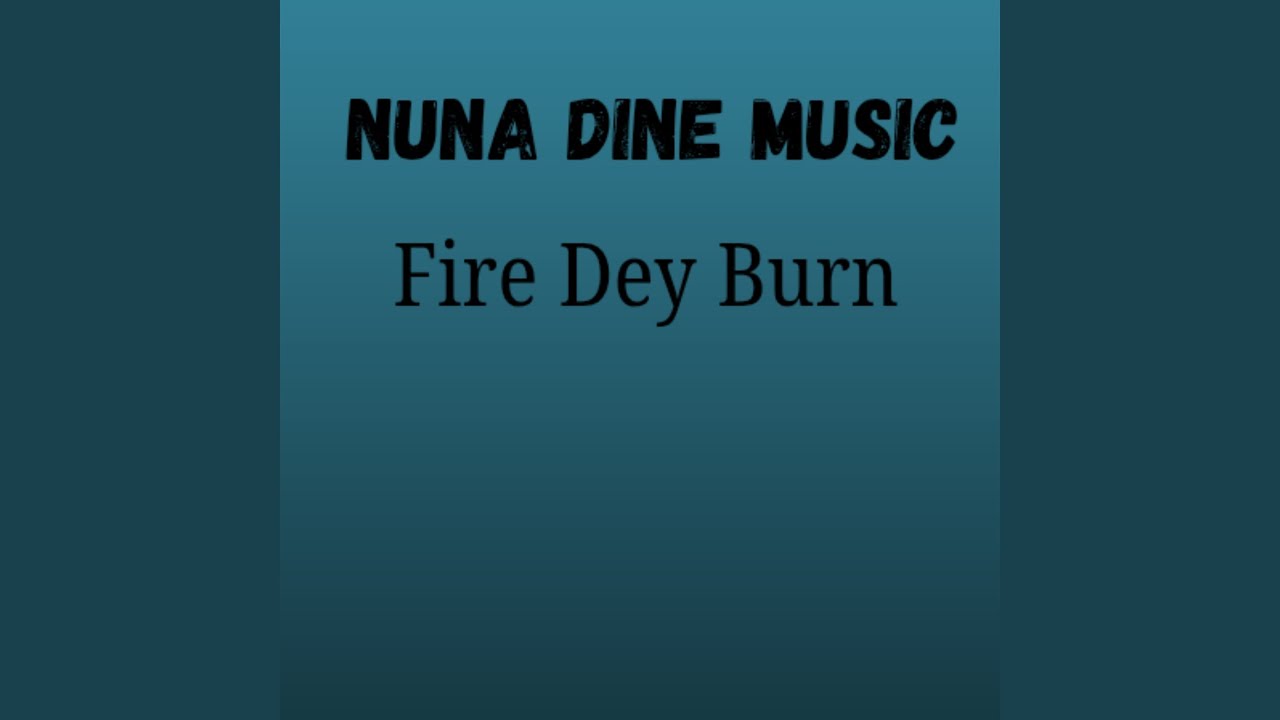 Fire Dey Burn