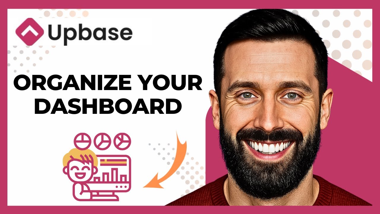 How To Organize Your Dashboard On UPBASE (Complete 2025 Guide)