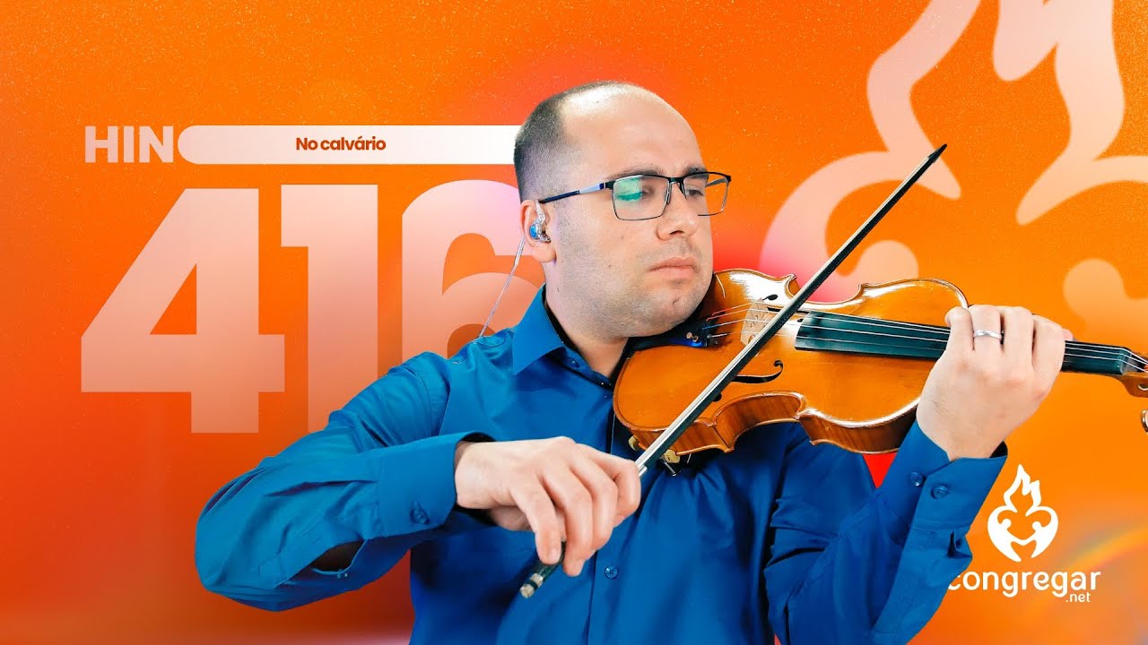 Hino 416 da CCB, No calv&aacute;rio da Dor, Violino CCB, Anderson Ancelmo, Hinos CCB