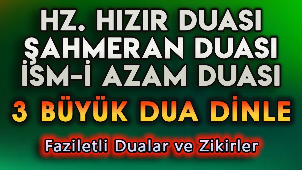 HIZIR DUASI ŞAHMERAN DUASI ve İSMİ AZAM DUASI DİNLE En Faziletli Dualar
