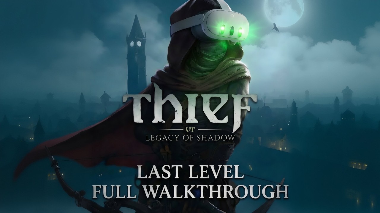 thief VR Legacy of Shadows full last mission no cut no commentary