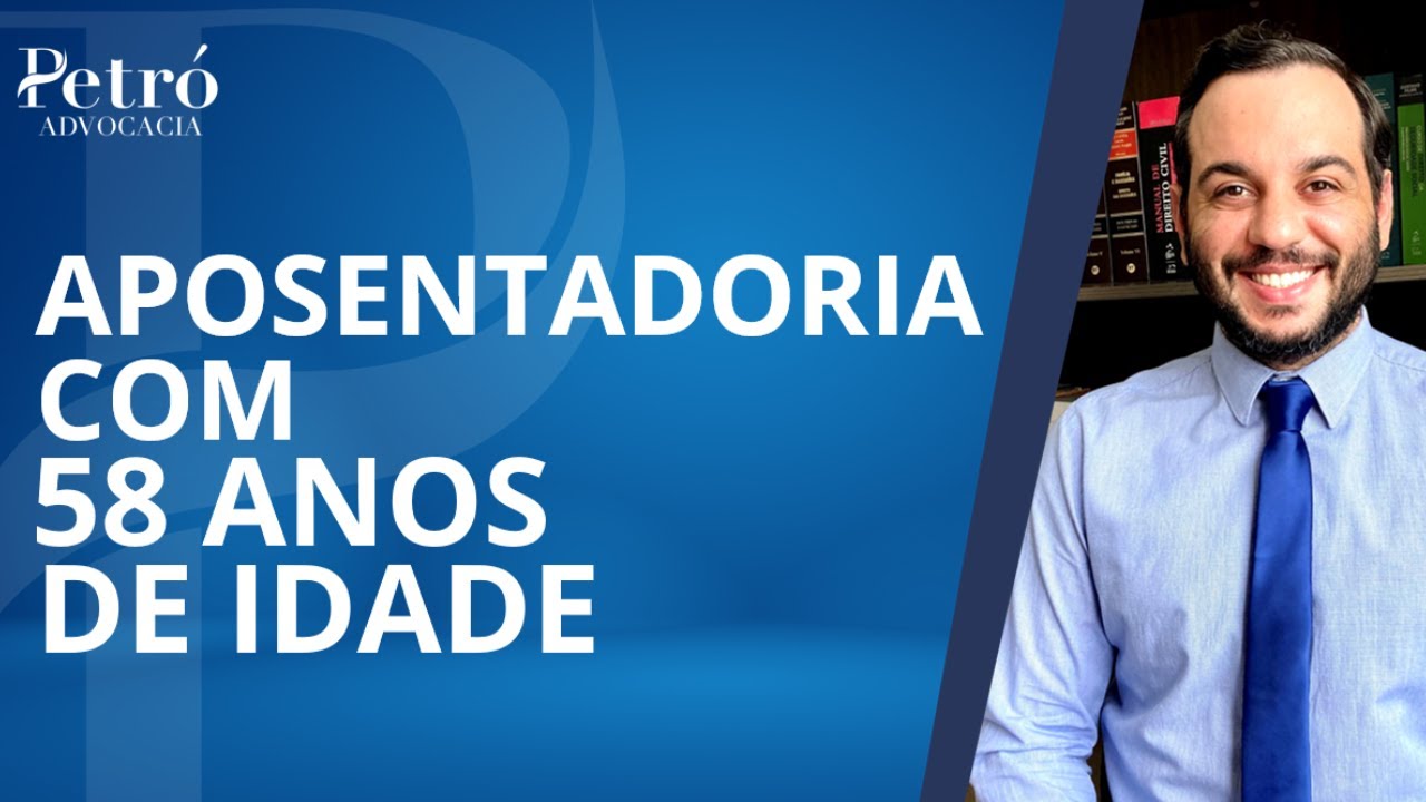 TENHO 58 ANOS, POSSO ME APOSENTAR?