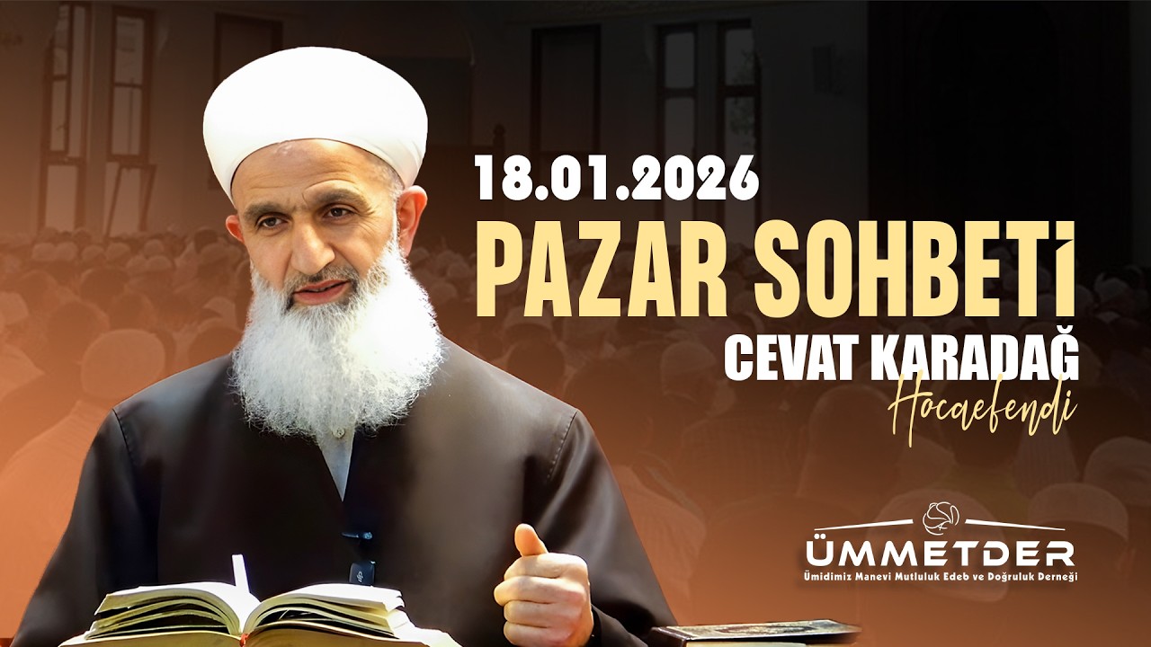 18.01.2026 | Cevat Karadağ Hocaefendi | Pazar Sohbeti