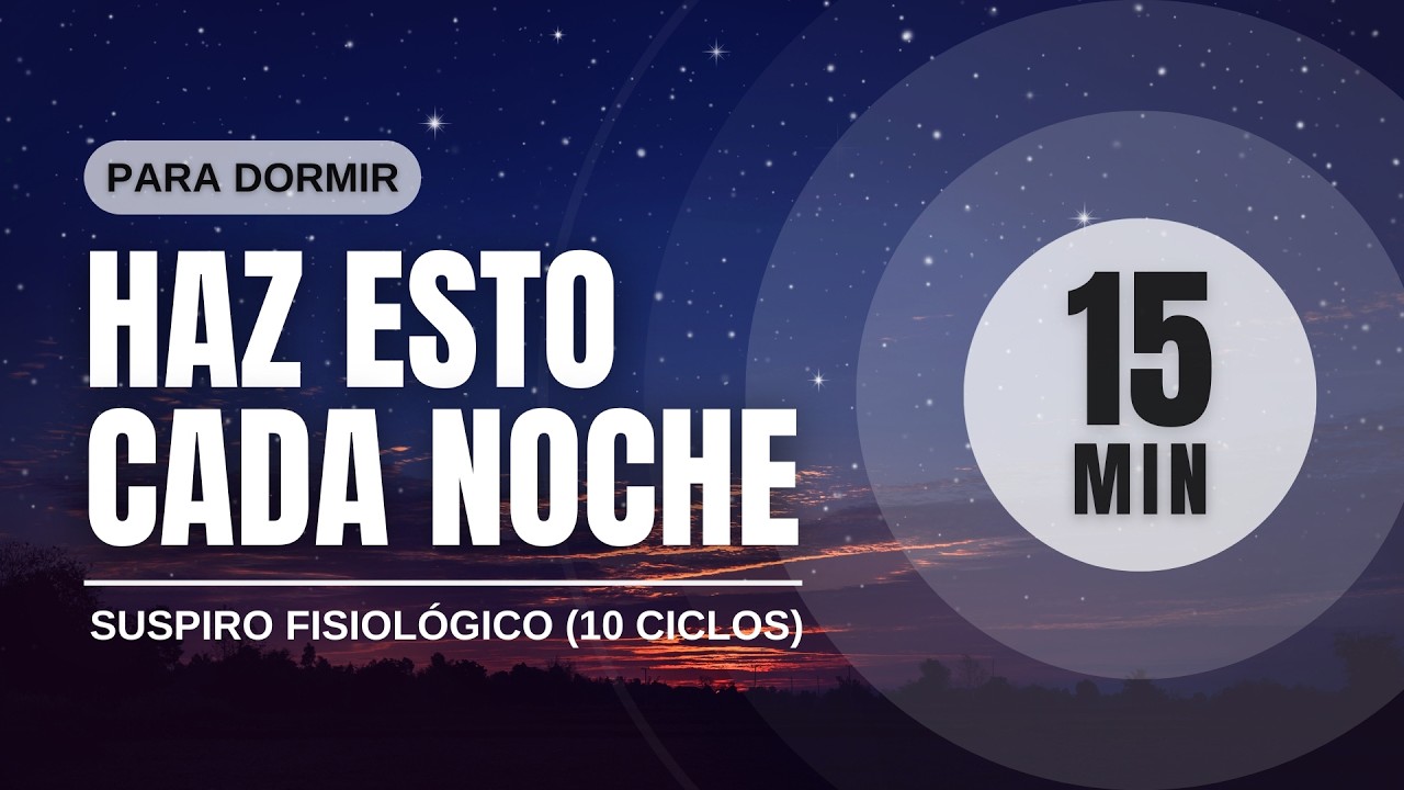10 Suspiros Fisiológicos + Relajación Profunda para Dormir (15 min)