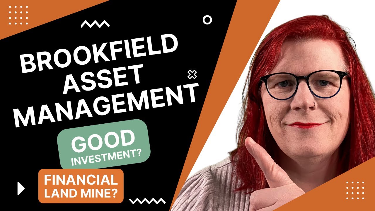 Brookfield Asset Management: Good Investment or Financial Land mine? 