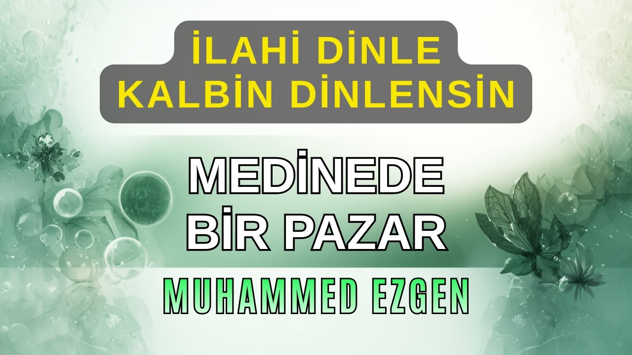 MEDİNEDE BİR PAZAR | Muhammed Ezgen (Müziksiz İlahi) #ilahi #engüzelilahiler #müziksizilahiler