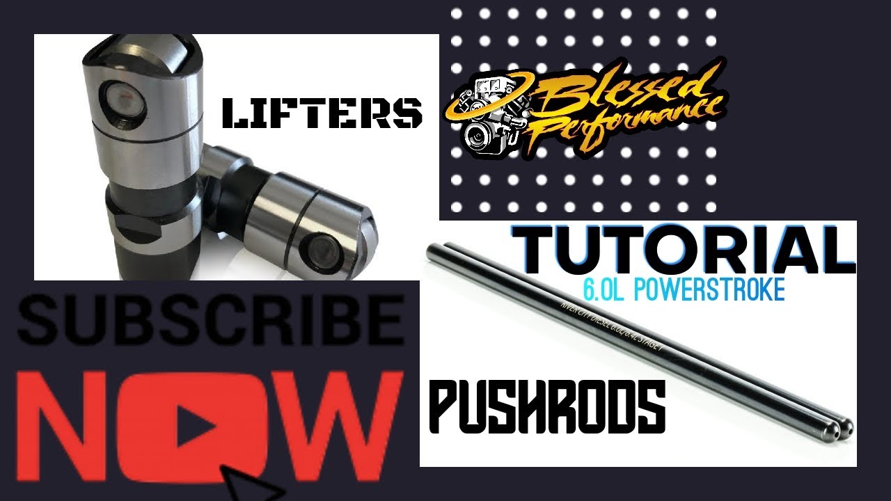 Blessed Performance 6.OL POWERSTROKE Push-Rods/Lifters TUTORIAL!