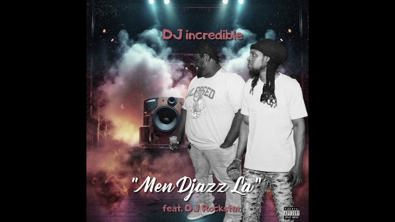 DJ incredible - Men Djazz La (Feat. Dj rockstar)