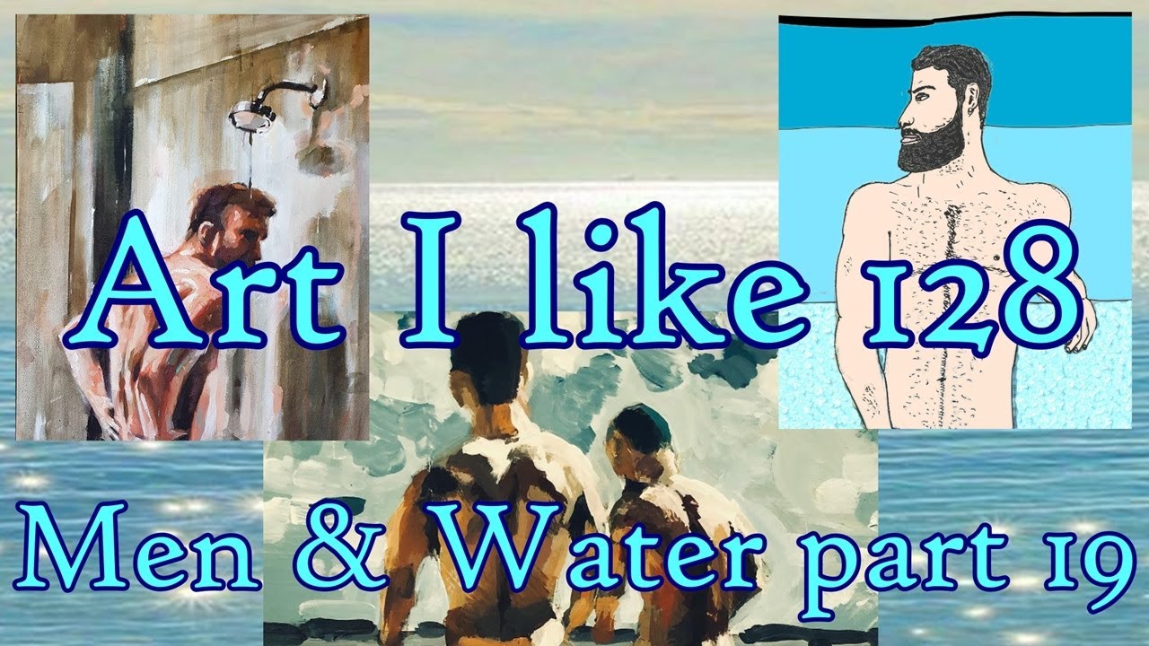 Art I like 128 Men & Water part 19
