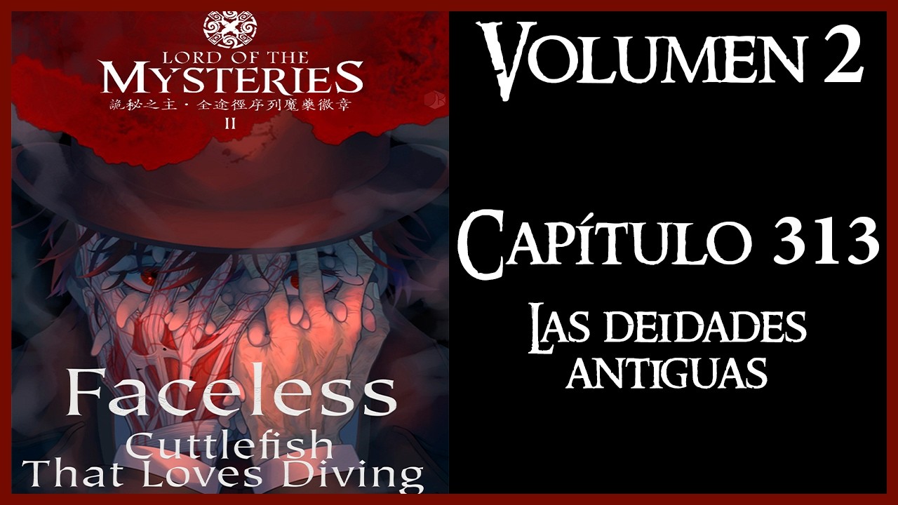 LORD OF THE MYSTERIES Volumen 2 Capítulo 313 - Las deidades antiguas