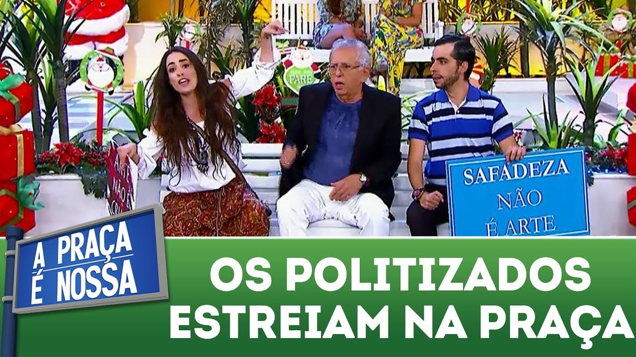 Os Politizados estreiam na Pra&ccedil;a | A Pra&ccedil;a &Eacute; Nossa (07/12/17)