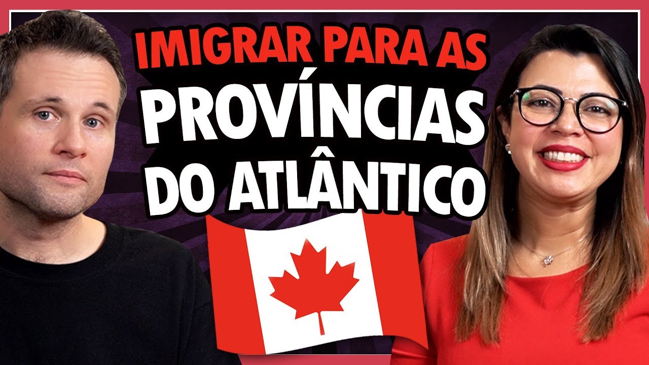 Imigração para PROVÍNCIAS DO ATLÂNTICO no CANADÁ : AIP - ATLANTIC IMMIGRATION PILOT PROGRAM