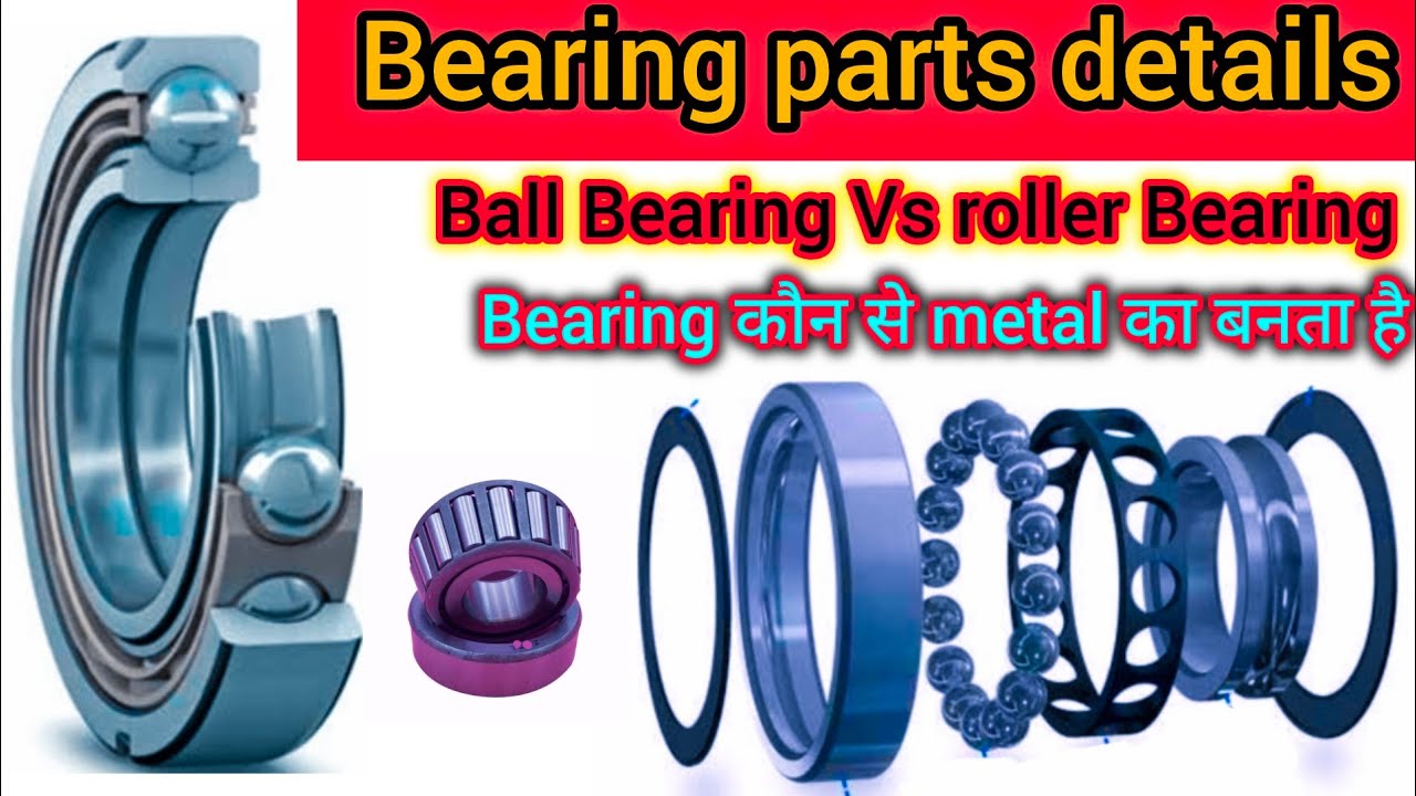 Bearing parts details | bearing parts name | bearing manufacturer material | bearing #bearing
