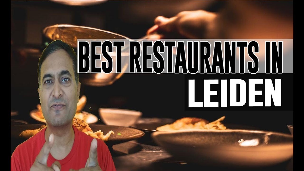 Best Restaurants and Places to Eat in Leiden , The Netherlands