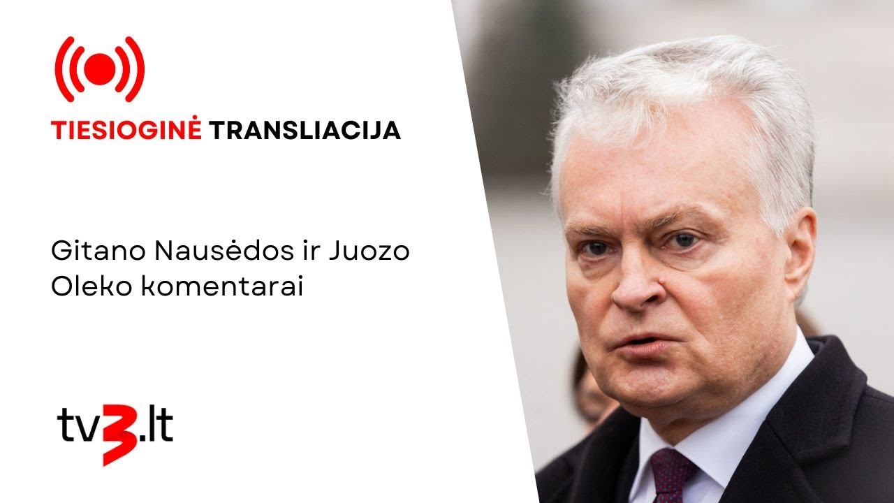 Tiesiogiai: Gitano Nausėdos ir Juozo Oleko komentarai