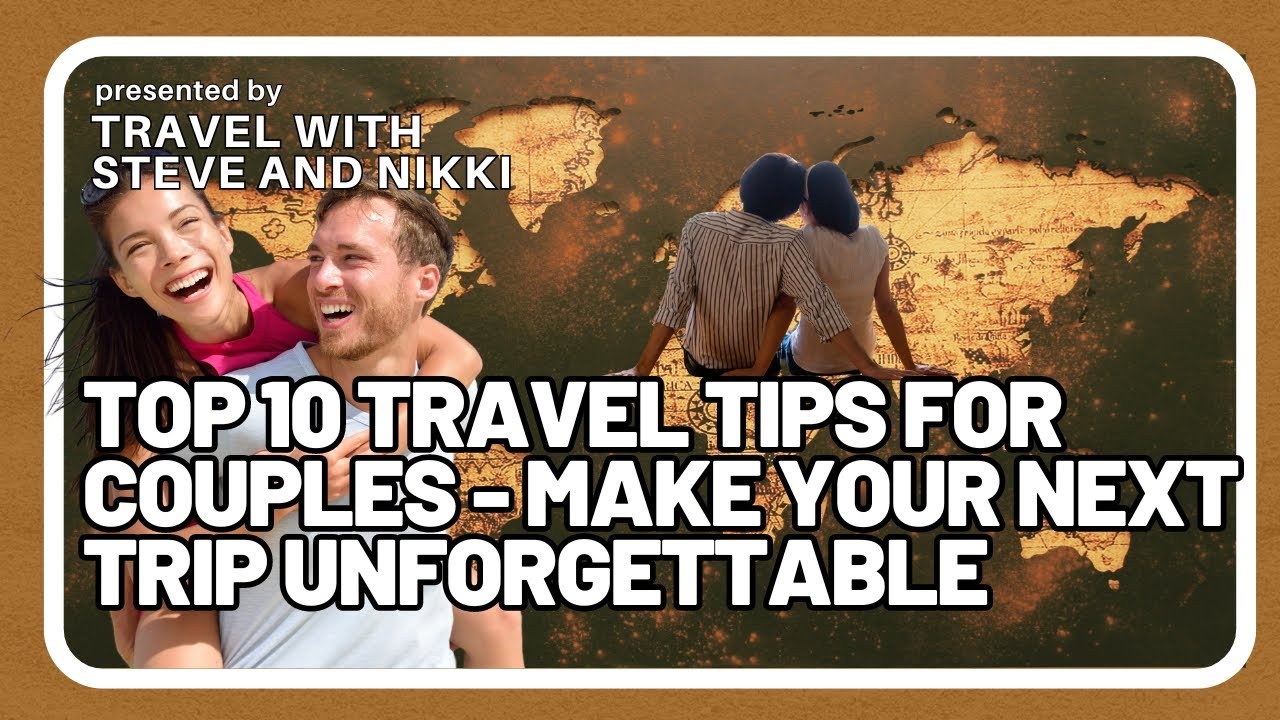 Top 10 Travel Tips for Couples - Make Your Next Trip Unforgettable