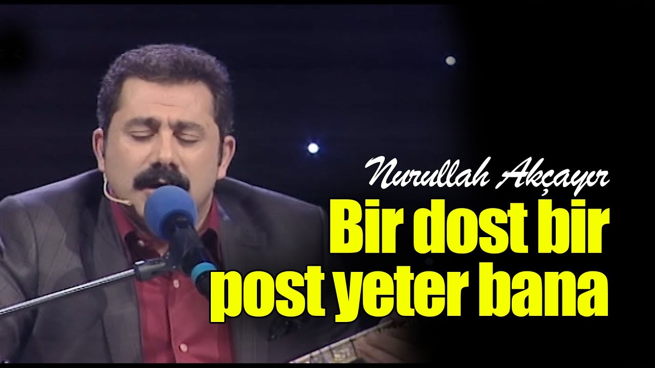 Nurullah Akçayır | Bütün Dünya Senin Olsun  Bir Dost Bir Post Yeter Bana (Official Video)