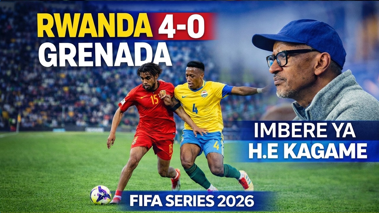 VIDEO🚨IMBERE YA H.E KAGAME AMAVUBI ANYAGIYE IBITEGO 4 GRENADA||RWANDA 4-0 GRENADA||FIFA SERIES 2026