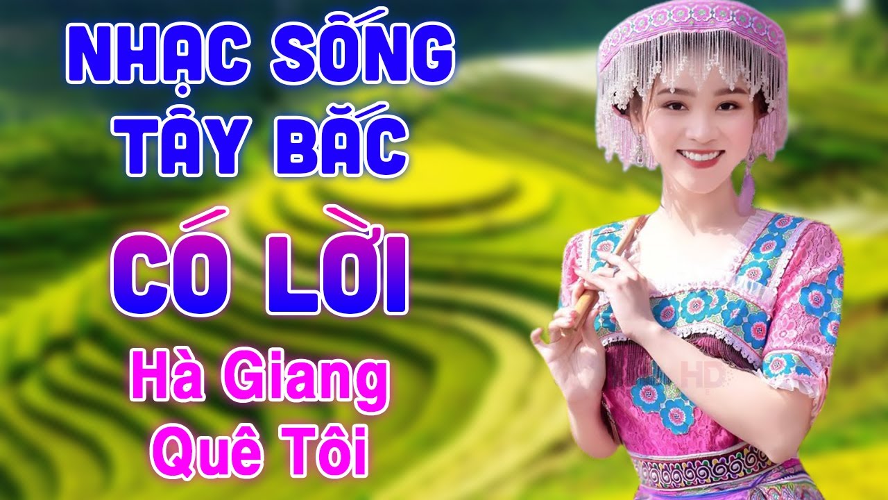 Hà Giang Quê Tôi - Nhạc Sống Tây Bắc Hay Nhất - LK Nhạc Sống Tây Bắc Vang Dội Khắp Núi Rừng