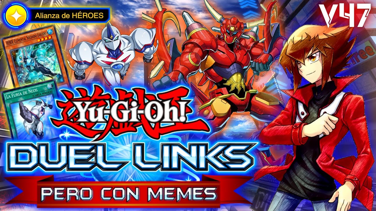 NO IMPORTA LA VERSIÓN, NINGUNO ES BARATO || [ELEMENTAL HERO DECK] || DUEL LINKS PERO CON MEMES - v47