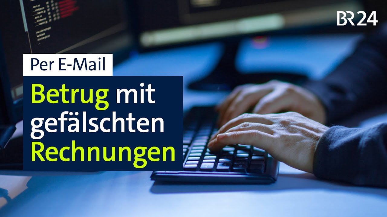 Betrug mit t&auml;uschend echten Rechnungen und falscher IBAN | Abendschau | BR24