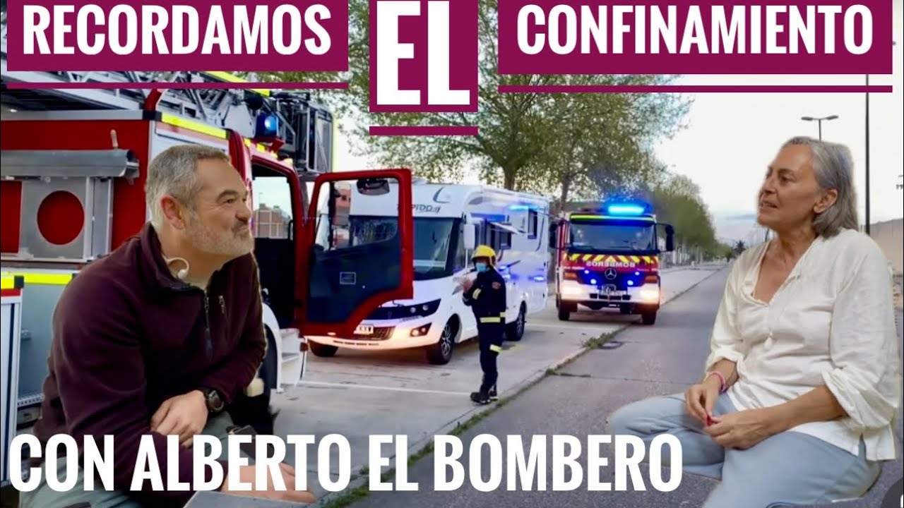 RECORDAMOS el CONFINAMIENTO con ALBERTO el BOMBERO  Febrero 2024 #84a