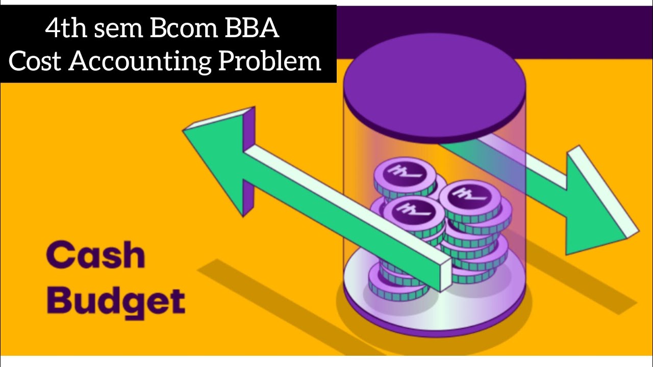 Budget and budgetary control/4th sem Cost Accounting Cash Budget Problem