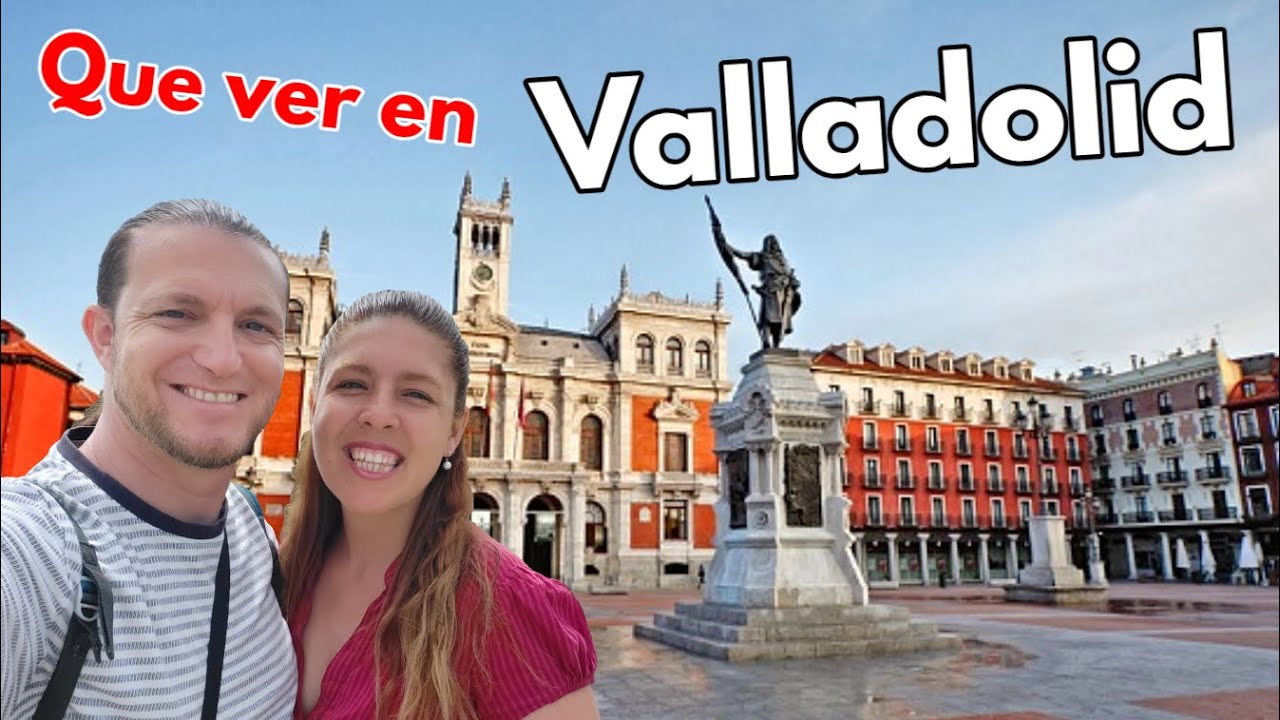 Que ver y hacer en VALLADOLID 2026 | Guía de Valladolid (Castilla y León - España)